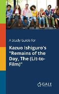 A Study Guide for Kazuo Ishiguro's Remains of the Day, The (Lit-to-Film)