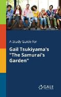 A Study Guide for Gail Tsukiyama's The Samurai's Garden