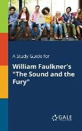 A Study Guide for William Faulkner's The Sound and the Fury