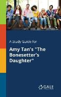 A Study Guide for Amy Tan's The Bonesetter's Daughter