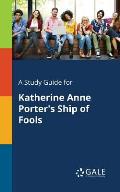A Study Guide for Katherine Anne Porter's Ship of Fools