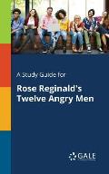 A Study Guide for Rose Reginald's Twelve Angry Men