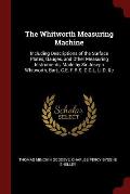 The Whitworth Measuring Machine: Including Descriptions of the Surface Plates, Gauges, and Other Measuring Instruments, Made by Sir Joseph Whitworth,