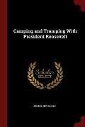 Camping and Tramping with President Roosevelt