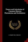 Theory and Calculation of Transient Electric Phenomena and Oscillations