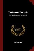 The Image of Irelande: With a Discouerie of Woodkarne