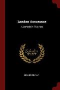 London Assurance: A Comedy in Five Acts