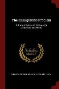 The Immigration Problem: A Study of American Immigration Conditions and Needs