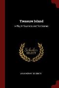 Treasure Island: A Play in Four Acts and Ten Scenes