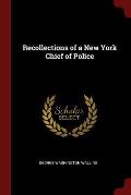 Recollections of a New York Chief of Police