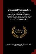 Dynamical Therapeutics: A Work Devoted to the Theory and Practice of Specific Medication, with Special Reference to the Newer Remedies, with a