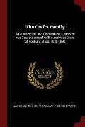 The Crafts Family: A Genealogical and Biographical History of the Descendants of Griffin and Alice Craft, of Roxbury, Mass. 1630-1890