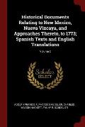 Historical Documents Relating to New Mexico, Nueva Vizcaya, and Approaches Thereto, to 1773; Spanish Texts and English Translations; Volume 2
