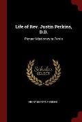 Life of REV. Justin Perkins, D.D.: Pioneer Missionary to Persia