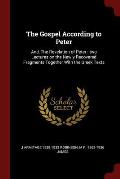The Gospel According to Peter: And, The Revelation of Peter: two Lectures on the Newly Recovered Fragments Together With the Greek Texts