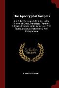The Apocryphal Gospels: And Other Documents Relating to the History of Christ, Translated from the Originals in Greek, Latin, Syriac, Etc, wit
