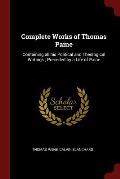 Complete Works of Thomas Paine: Containing All His Political and Theological Writings; Preceded by a Life of Paine