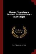 Human Physiology; A Textbook for High Schools and Colleges