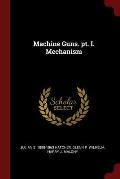 Machine Guns. PT. I. Mechanism