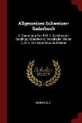 Allgemeines Schweizer-Liederbuch: E. Sammlung Von 570 D. Beliebtesten Gesange, Kuhreihen U. Volkslieder: Nebst E. Anh. Von Stammbuchaufsatzen
