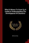 What It Means to Grow Up a Guide in Understanding the Development of Character