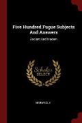 Five Hundred Fugue Subjects and Answers: Ancient and Modern