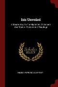 Isis Unveiled: A Master Key to the Mysteries of Ancient and Modern Science and Theology