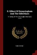 S. Gilbert of Sempringham and the Gilbertines: A History of the Only English Monastic Order