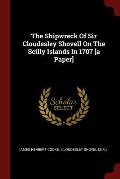 The Shipwreck of Sir Cloudesley Shovell on the Scilly Islands in 1707 [A Paper]