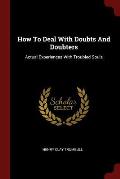 How to Deal with Doubts and Doubters: Actual Experiences with Troubled Souls
