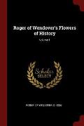 Roger of Wendover's Flowers of History; Volume 1