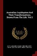 Australian Lepidoptera and Their Transformations, Drawn from the Life. Vol 2