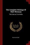 The Complete Writings of Walt Whitman: The Complete Prose Works
