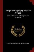 Scripture Biography For The Young: David And Solomon, Including Saul And Rehoboam