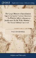 The Gospel Mystery of Sanctification Open'd in Sundry Practical Directions. ... To Which is Added, a Sermon on Justification. By Mr. Walter Marshal, .