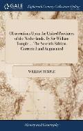 Observations Upon the United Provinces of the Netherlands. By Sir William Temple ... The Seventh Edition. Corrected and Augmented