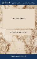 The Ladies Monitor: Or, Instructions for the Fair sex. Written in French by the Celebrated Madam de Maintenon, for the use of the Young La