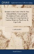 Remarks on the Letter of the Rt. Hon. Edmund Burke, Concerning the Revolution in France, and on the Proceedings in Certain Societies in London, Relati