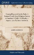 Contend Earnestly for the Faith. A Sermon Preach'd to a Religious Society in Goodman's Fields. On Monday, 1. August, 1720. By James Anderson,