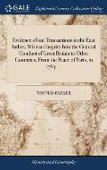 Evidence of our Transactions in the East Indies, With an Enquiry Into the General Conduct of Great Britain to Other Countries, From the Peace of Paris