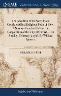 The Abolition of the Slave Trade Considered in a Religious Point of View. A Sermon Preached Before the Corporation of the City of Oxford, ... on Sunda