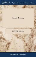 Family-devotion: Or, a Plain Exhortation to Morning and Evening Prayer in Families. With two Forms of Prayer Suited to Those two Season