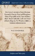 The Gospel-mystery of Sanctification Opened in Sundry Practical Directions. Suited Especially to the Case of Those who Labour Under the Guilt and Powe