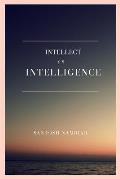 Intellect vs Intelligence: Regain the missing piece in your life
