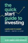 The Quick-Start Guide to Investing: Learn How to Invest Simpler, Smarter and Sooner