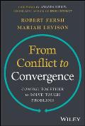 From Conflict to Convergence: Coming Together to Solve Tough Problems