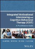 Integrated Motivational Interviewing and Cognitive Behavioral Therapy (Ibct): A Practitioners Guide