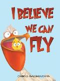 I Believe We Can Fly