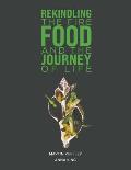 Rekindling the Fire: Food and The Journey of Life