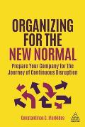 Organizing for the New Normal: Prepare Your Company for the Journey of Continuous Disruption